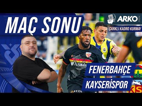 Fenerbahçe-Kayserispor | Maç Sonu Değerlendirmesi | Çarklı Kadro Kurma
