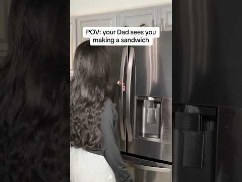 When your Dad sees you making a sandwich 😂