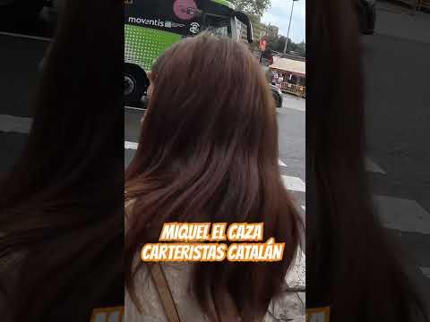 Miquel, el caza carteristas catalán