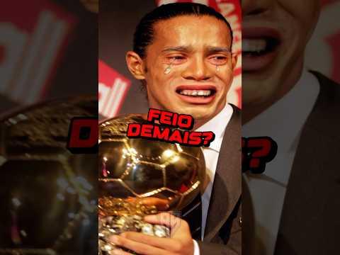 Ronaldinho ganhou a BOLA DE OURO por ser FEIO?