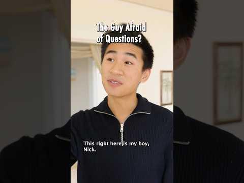 The Guy Afraid of Questions