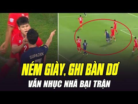 NHỤC: THÁI LAN VỨT GIÀY VĂN THANH RA SÂN, TRỌNG TÀI YÊU CẦU THÁI TRẢ LẠI BÀN THẮNG NHƯNG KHÔNG NGHE