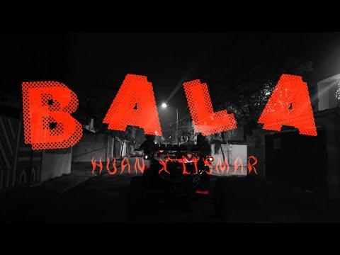 HUAN62 FT LISMAR - B A L A (Video Oficial)