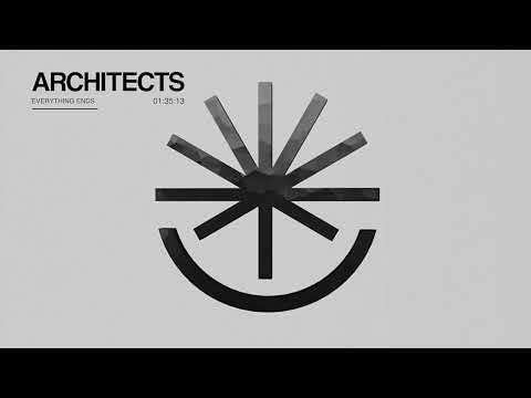 Architects - "Everything Ends"