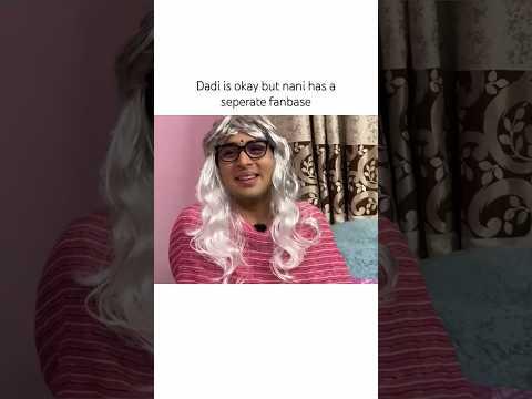 Dadi is okay but nani has a seperate fanbase #explore #rajgrover #relatable #nani #dadi #shorts