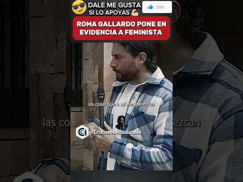 🚨I Roma Gallardo deja en evidencia a femi-nista 🤔
