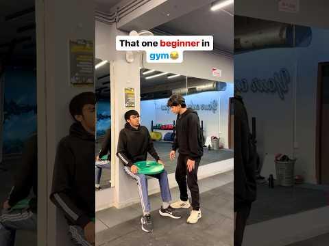 That one beginner in gym😂