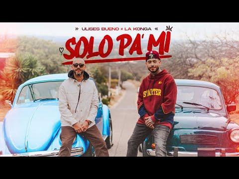 Ulises Bueno x La Konga // Solo Pa' Mi